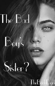 The Bad Boy's Sister?