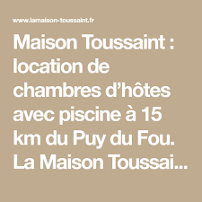 Maison Toussaint Location De Chambres D Hotes Avec Piscine A 15 Km Du Puy Du Fou La Maison Toussaint Vous Accueille Pou Week End Detente Puy Du Fou Location