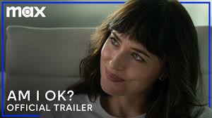 AM I OK?, Starring Dakota Johnson, Debuts June 6 On Max