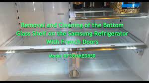 Removal And Cleaning Of The Bottom Glass Shelf On The Samsung Refrigerator With French Doors Youtube