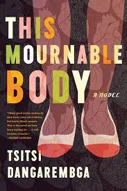 Shortlisted for the booker prize, it is dangarembga's third novel, and is a sequel to nervous conditions (1988) and the book of not (2006), neither of which i've read. This Mournable Body By Tsitsi Dangarembga