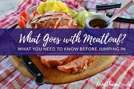 What sides to serve with meatloaf. What Goes With Meatloaf Food Shark Marfa