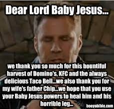 Dear lord baby jesus, we thank you so much for this bountiful harvest of dominos, kfc, and the always delicious taco bell. 64 Talladega Nights Ideas Talladega Nights Talladega Ricky Bobby