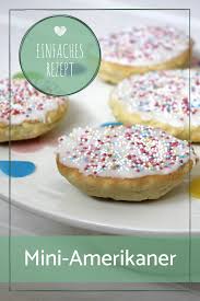 Rezept Amerikaner Selber Machen Einfach Ruhrteig Herstellen Backen Und Nach Belieben Dekorieren Mini Amerikaner Sind Ideal Food Birthday Food Finger Foods