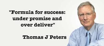 Formula For Success Under Promise And Over Deliver Thomas J Peters Google Search Quotations Encouragement Inspirational Quotes