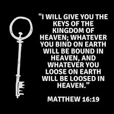 I Will Give You The Keys Of The Kingdom Of Heaven Whatever You Bind On Earth Will Be Bound In Heaven And Whatever You Kingdom Of Heaven You Loose Matthew 16