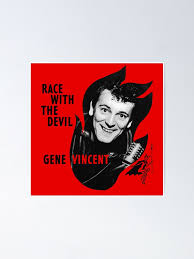 Gene Vincent- Race With The Devil" Poster for Sale by gbenjamin1962 |  Redbubble