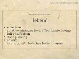 We're so in love, when we hug, we become paralyzed. Meaning Of Liebend Liebende Liebendem Liebenden Liebender Liebendere Liebenderem Liebenderen Liebenderer Liebenderes Liebendes In German English Dictionary World Of Dictionary