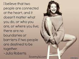Check spelling or type a new query. Connected At The Heart I Love My Lsi Julia Roberts Beautiful Words Cute Quotes