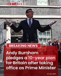 Andy Burnham pledges a 10-year plan for Britain after taking office as  prime minister. The new UK Prime Minister vows to restore stability and  rebuild public confidence in politics. Burnham acknowledges growing