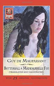 Amazon Com Butterball Mademoiselle Fifi Translated And Illustrated 9781521911785 De Maupassant Guy Schoolcraft Robert Schoolcraft Robert Books