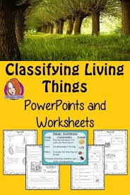 Classifying Living Things Powerpoint And Worksheets Teach Children About Classifying Living Classifying Living Things Activity Life Science Lessons Worksheets