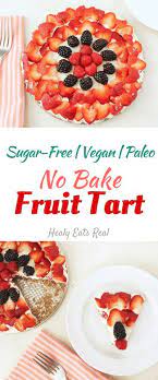 No Bake Fruit Tart Recipe Sugar Free Vegan Paleo Recipe Fruit Tart Recipe Fruit Dessert Recipes Fruit Tart Filling