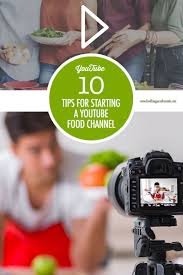 10 Tips For Starting A Youtube Food Channel Food Bloggers Of Canada If You Re Thinking About S Food Channel Food Blogging Resources Youtube Cooking Channels