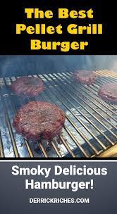 The Best Pellet Grill Burger Recipe Wood Pellet Grill Recipes Pellet Grill Recipes Grilled Beef Recipes