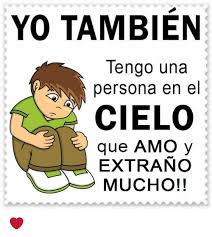 Yo Tambien Tengo Una Persona En El Cielo Que Amo Y Extrano Mucho Meme On Me Me Tu mente comienza a reflexionar y pensar en esa persona que se encuentra tan lejos de ti y que quisiste tanto. meme