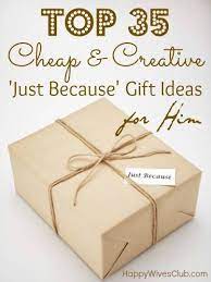 What to give a beloved man for his birthday. Top 35 Cheap Creative Just Because Gift Ideas For Him Marriage Just Because Gifts Gifts Boyfriend Gifts