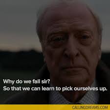 24 quotes that prove michael caine was the best alfred. Why Do We Fall Sir So That We Can Learn To Pick Ourselves Up Alfred Batman Begins