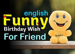 Check spelling or type a new query. 99 Funny Birthday Wishes For Friend In English Images Bdayhindi