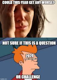 Image Tagged In Memes Futurama Fry First World Problems Coronavirus Funny Imgflip