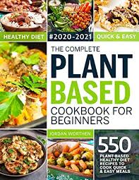 We did not find results for: The Complete Plant Based Cookbook For Beginners 550 Plant Based Healthy Diet Recipes To Cook Quick Easy Meals Worthen Jordan 9798674298823 Amazon Com Books