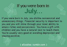 July can be an exciting and dynamic month for you, dear cancer, and it's a time for new beginnings. July Birthday Cancer Zodiac Facts Birthday Month Quotes Cancer Quotes
