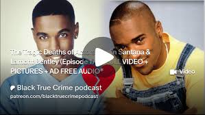 The Tragic Deaths of Actors Merlin Santana & Lamont Bentley (Episode 177)  *FULL VIDEO + PICTURES + AD FREE AUDIO*