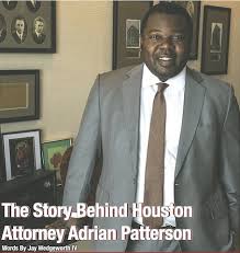 The Story Behind Houston Attorney Adrian Patterson