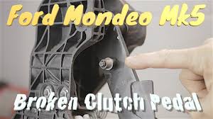 Ford Mondeo Mk5 Broken Clutch Pedal Youtube