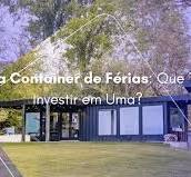 Casa Container de Férias: Que Tal Investir em Uma?