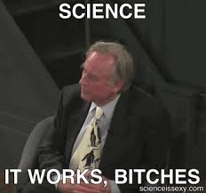 Image result for "science it works bitches"