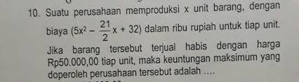 Mar 17, 2014 · suatu perusahaan memproduksi x unit barang dengan biaya (5x2 −10x + 30) dalam ribuan rupiah untuk tiap unit. Suatu Perusahaan Memproduksi X Unit Barang Dengan Biaya Seputar Usaha