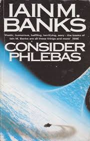 First Lines Iain M Banks Consider Phlebas Science Fiction Consider Phlebas