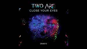 Why should i always be lonesome when sunny and blue are the skies while shadows and loneliness linger i'm dreaming with tears in my eyes. Two Are Close Your Eyes Siona Records 2020 Progressive House Melodic Techno Youtube