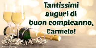 Basta solo personalizzarle e portare il tuo tocco personale. Tantissimi Auguri Di Buon Compleanno Carmelo Cartoline Di Auguri Per Carmelo Messaggiauguricartoline Com