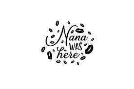 Download Nana Was Here Svg Cut File By Creative Fabrica Crafts Creative Fabrica SVG Cut Files