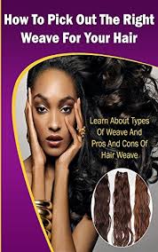 This weave has the same density of brazilian hair and that is only one of its amazing attributes. Amazon Com How To Pick Out The Right Hair Extensions Weave For Your Hair Learn About Types Of Hair Extensions Weave And Pros Cons Of Hair Extensions Weave Ebook Charter Ebook Kindle Store