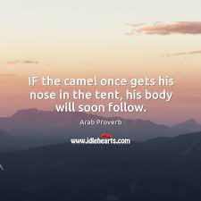 Alibaba.com offers 1,408 camel tent products. If The Camel Once Gets His Nose In The Tent His Body Will Soon Follow Idlehearts