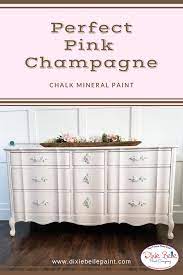 Pink Champagne Chalk Mineral Paint Is As Clean And Classy As A Glass Of Bubbly A Very Light Pi Pink Painted Furniture Painted Furniture Colors Pink Furniture