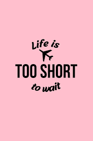 Life Is Too Short To Wait Lined Journal Life Is Too Short To Wait Wanderlust Quotes Travelers Gift Pink Ruled Diary Prayer Gratitude Writing Travel Notebook For Men Women