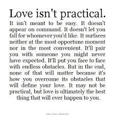 Love Isn T Practical Ladies Words Me Quotes Quotes