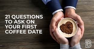 They range across various domains, including romance, intimacy, family, career, and many others. 21 Questions To Ask On Your First Coffee Date Black Brew