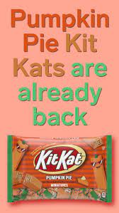 Pumpkin Pie Kit Kats Are Already Coming Back To Store Shelves Kit Kat Kit Kat Flavors Pumpkin Pie