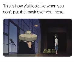 The Mask Goes Over Your Nose Sweaty Humor Hilarious Funny Memes