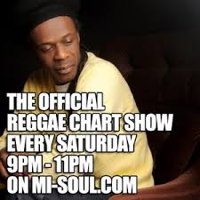 The Official Reggae Chart Show On Mi Soul Saturday 18th