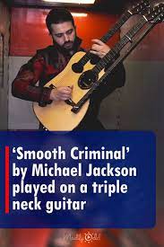 Smooth Criminal By Michael Jackson Played On A Triple Neck Guitar Michael Jackson Guitar Jackson