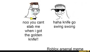 The best roblox arsenal memes arsenal roblox. Noo You Cant Eri Knife Go When I Got Roblox Arsenal Meme Ifunny