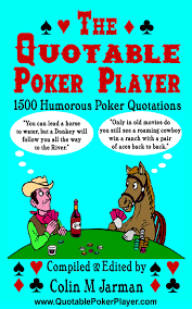Maybe you would like to learn more about one of these? Quotable Poker Player Poker Quotes Book Home Facebook