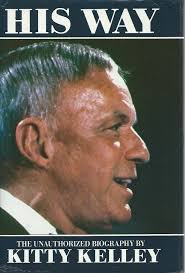 His Way _ The Unauthorized Biography of Frank Sinatra by Kitty Kelley