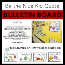 If you concentrate on what you don't have, you will never, ever have enough. Be The Nice Kid Bulletin Board By Mindful Learners Tpt